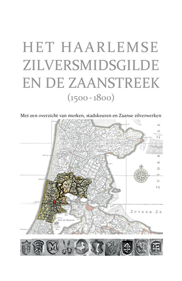 Het Haarlemse Zilversmidsgilde en de Zaanstreek (1500 – 1800)