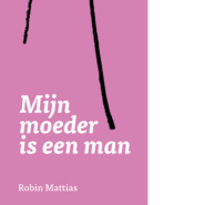 Mijn moeder is een man